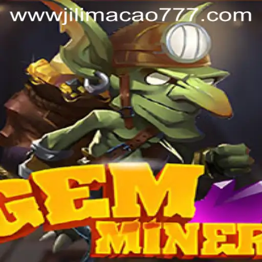 Exploring GemMiner: The Ultimate Adventure for Jilimacao 777 Enthusiasts