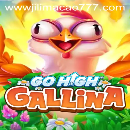 Exploring the Exciting World of GoHighGallina and jilimacao 777